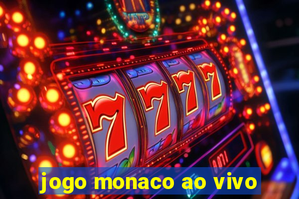 jogo monaco ao vivo