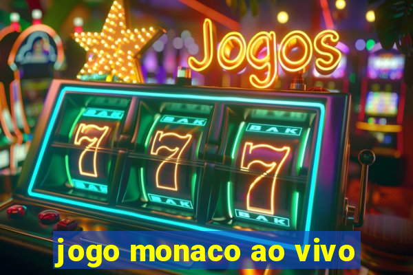 jogo monaco ao vivo