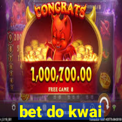 bet do kwai