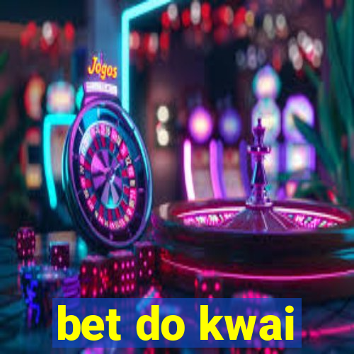 bet do kwai