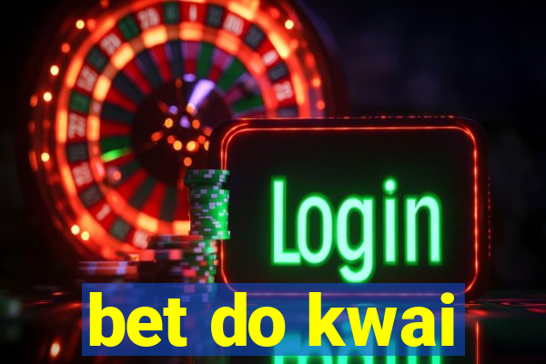 bet do kwai