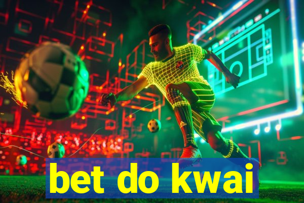 bet do kwai