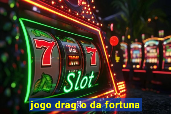 jogo drag茫o da fortuna