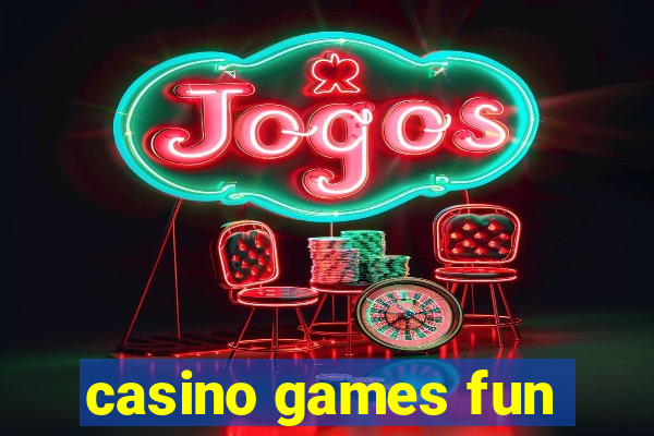 casino games fun