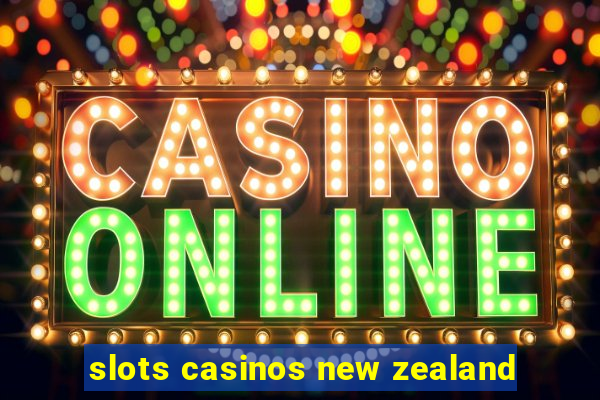 slots casinos new zealand