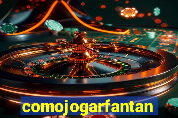 comojogarfantan