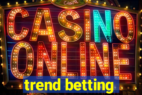 trend betting