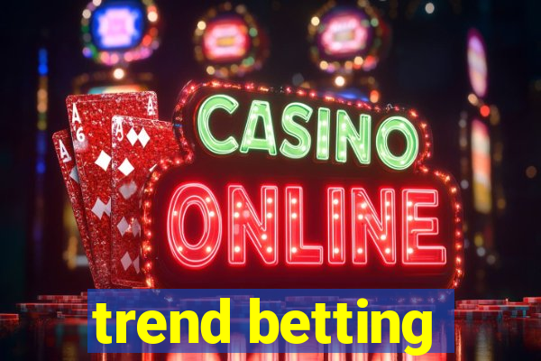 trend betting