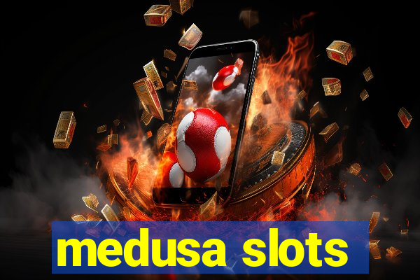 medusa slots