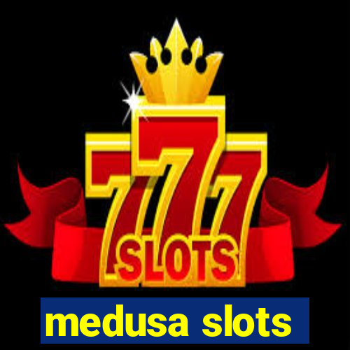 medusa slots