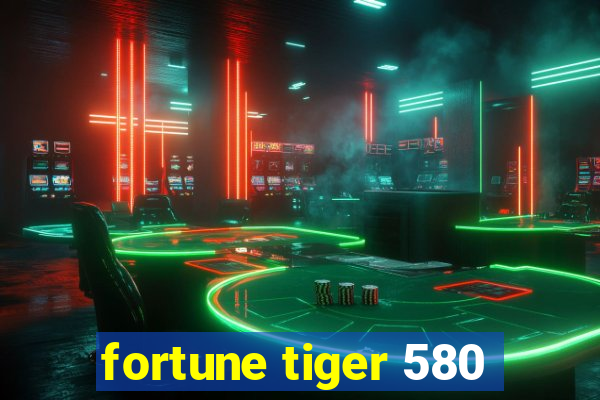 fortune tiger 580