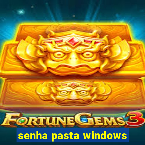 senha pasta windows