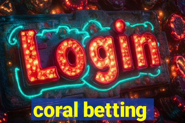 coral betting