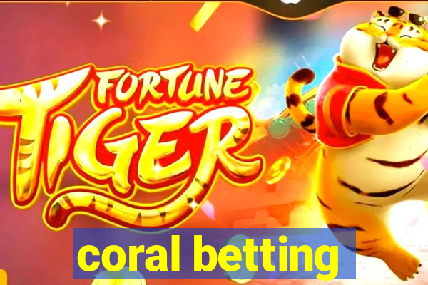 coral betting