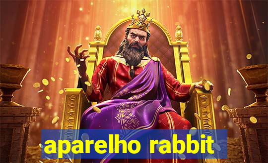 aparelho rabbit