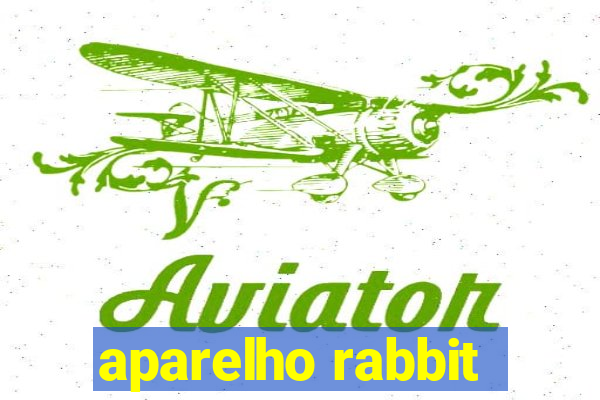 aparelho rabbit