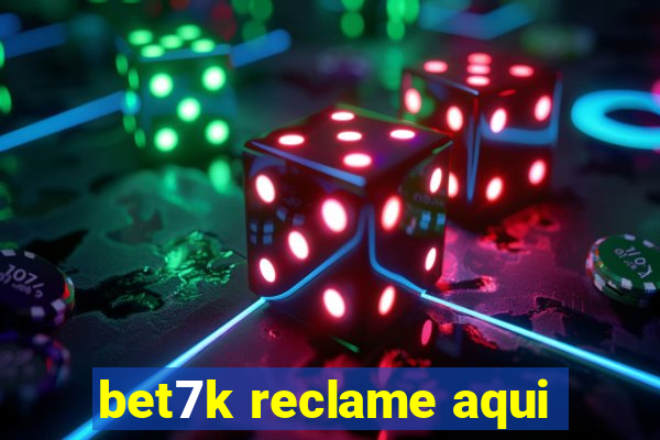 bet7k reclame aqui