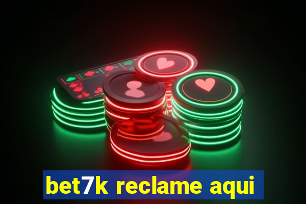 bet7k reclame aqui