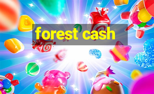 forest cash