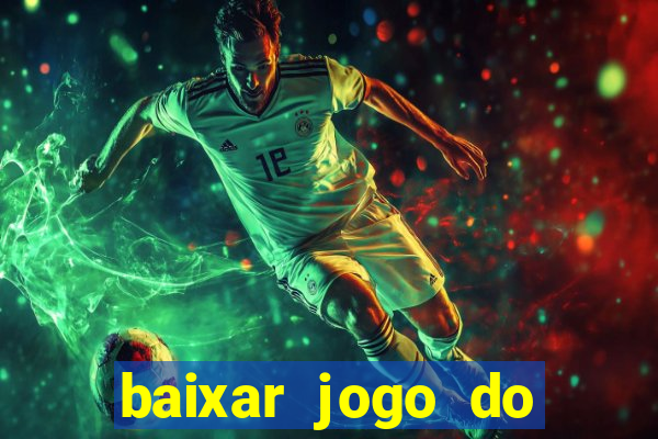 baixar jogo do tigrinho grátis