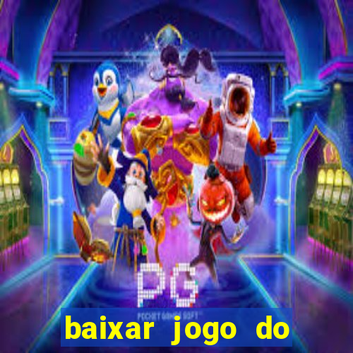 baixar jogo do tigrinho grátis