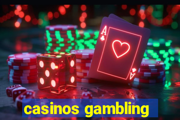 casinos gambling