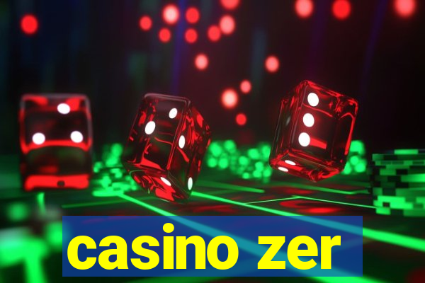 casino zer