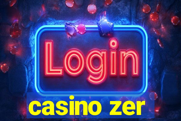 casino zer