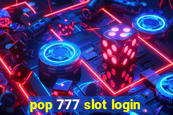 pop 777 slot login