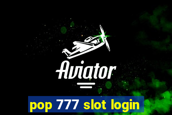 pop 777 slot login