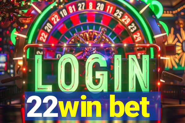 22win bet