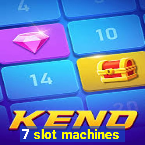 7 slot machines