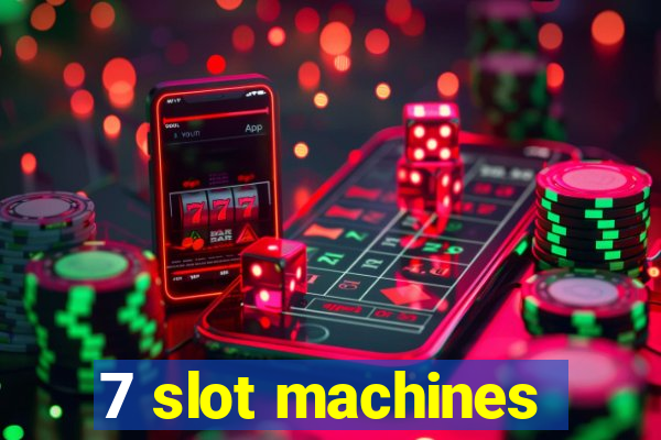 7 slot machines