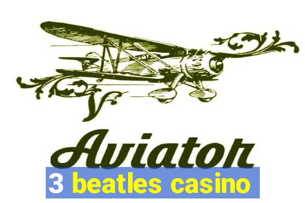 3 beatles casino