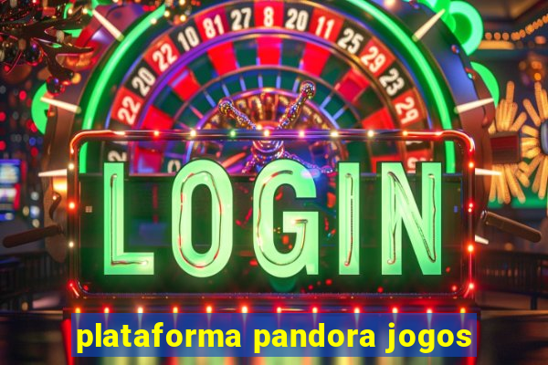 plataforma pandora jogos