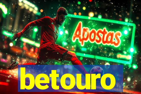 betouro