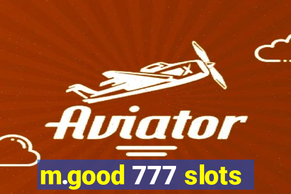 m.good 777 slots