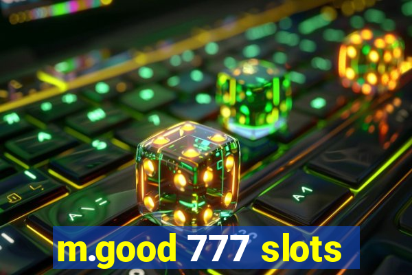 m.good 777 slots