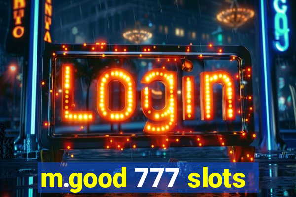 m.good 777 slots