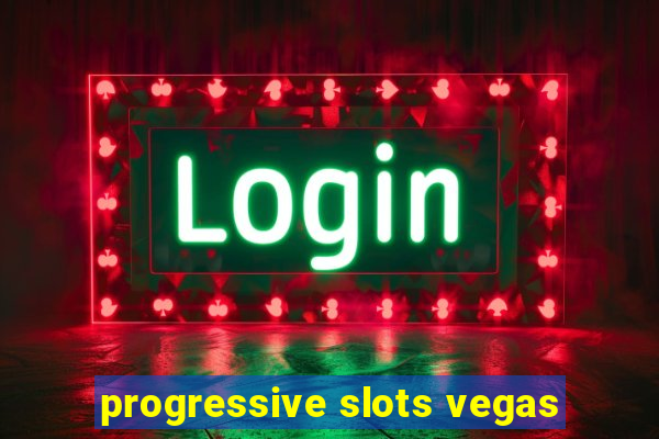 progressive slots vegas