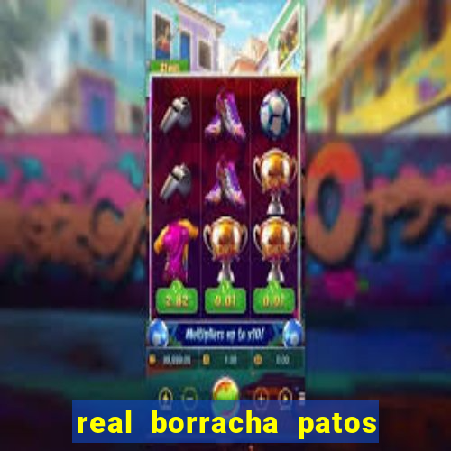 real borracha patos de minas