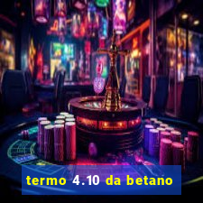 termo 4.10 da betano