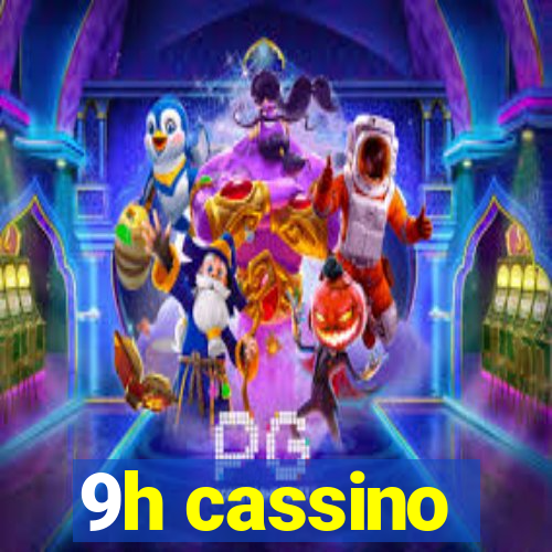 9h cassino