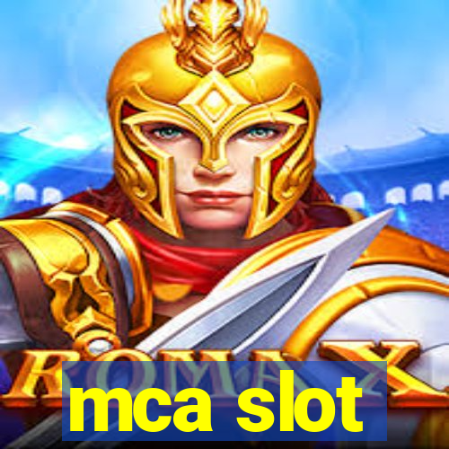 mca slot