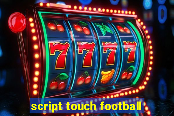 script touch football