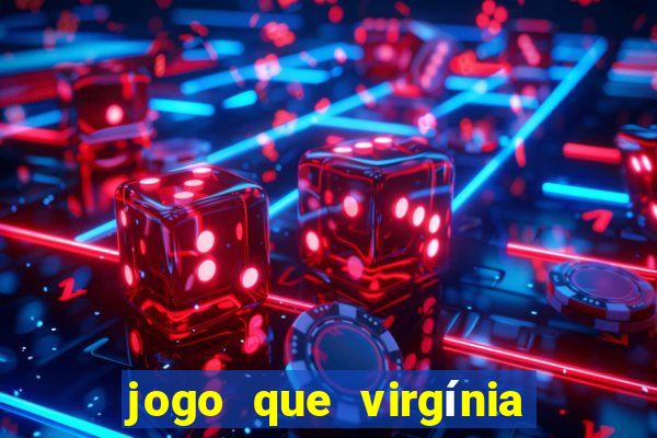 jogo que virgínia joga no esporte da sorte