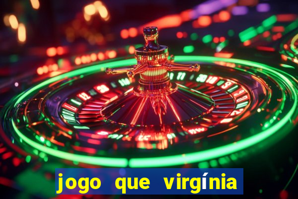 jogo que virgínia joga no esporte da sorte