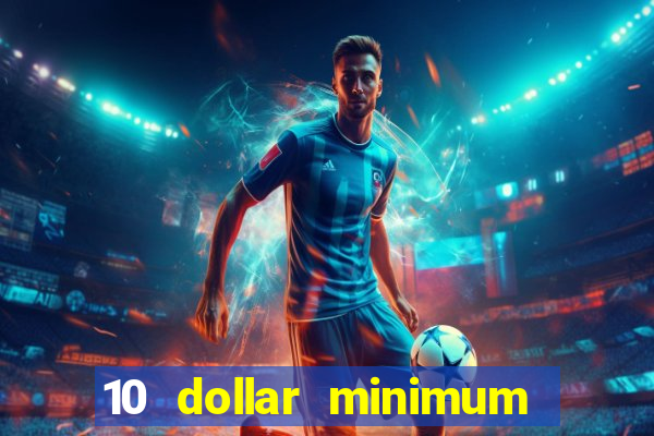 10 dollar minimum deposit casino canada