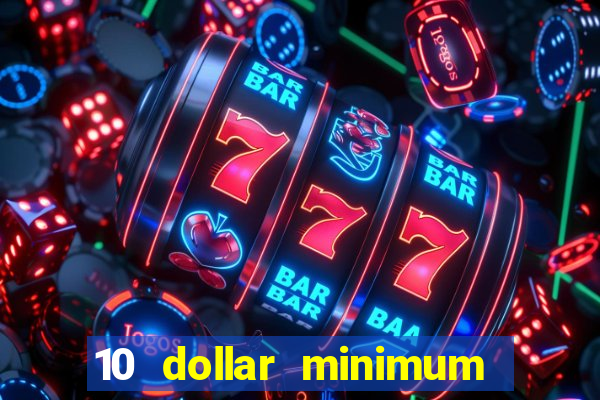 10 dollar minimum deposit casino canada