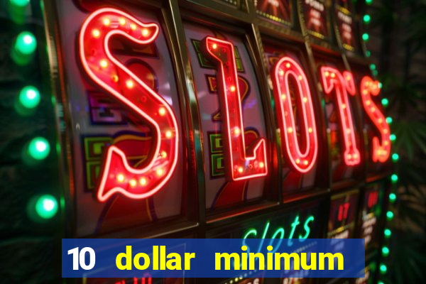 10 dollar minimum deposit casino canada